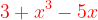 \dpi{120} {\color{Red} 3+x^{3}-5x}